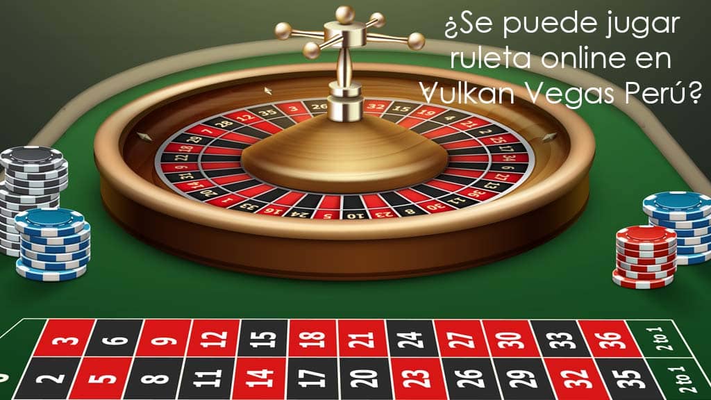 ¿Se puede jugar ruleta online en Vulkan Vegas Perú?