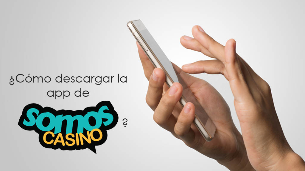 ¿Cómo descargar la app de Somos Casino Perú?
