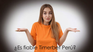 ¿Es fiable Timerbet Perú?