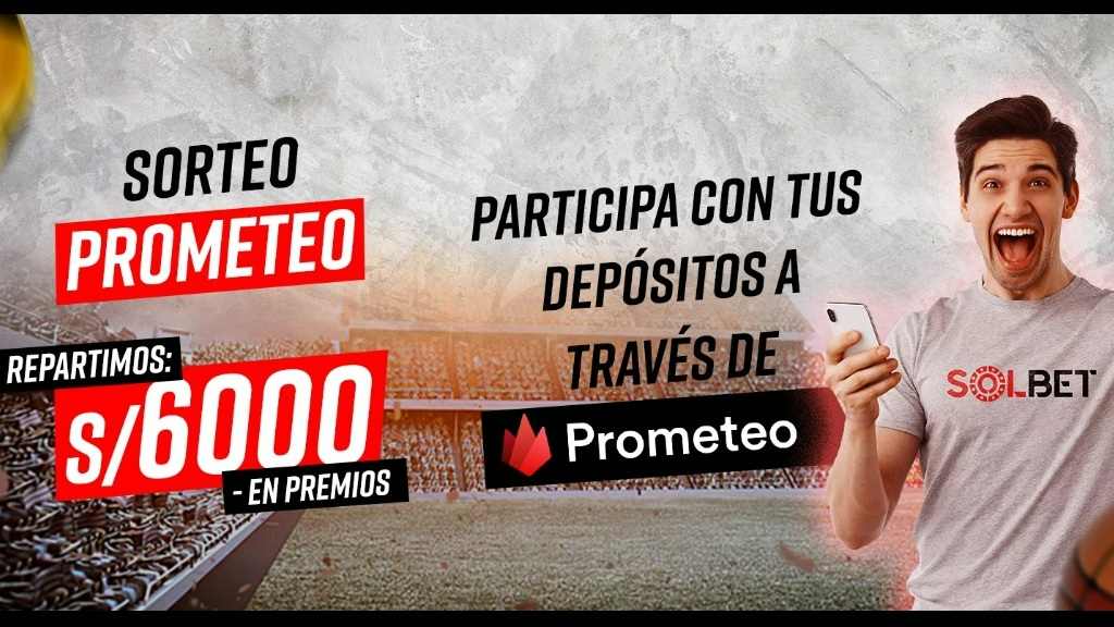 Sorteo deposito Prometeo S/6000 en premios en Solbet Perú